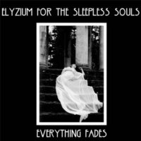 Elyzium For The Sleepless Souls - Everything Fades