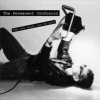 The Permanent Confusion - 1991 -1993 (Kicks From The Past)