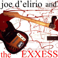 Joe D'Elirio And The Exxess - Joe D'Elirio And The Exxess
