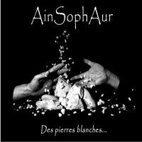 Ain Soph Aur - Des Pierres Blanches ...