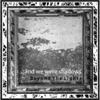 And We Were Shadows - Beyond The Lights