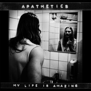 Apathetics - My Life Is Amazing