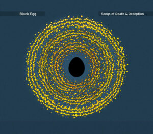 Black Egg - Songs Of Death And Deception