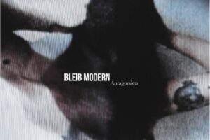 Bleib Modern - Antagonism