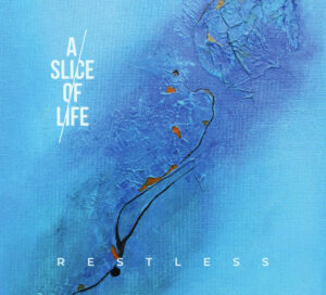 A Slice Of Life - Restless