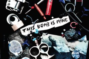 Blue Void - This Bomb Is Mine