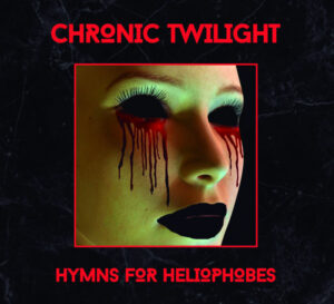 Chronic Twilight - Hymns for Heliophobes
