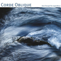 Corde Oblique - Back Through The Liquid Mirror