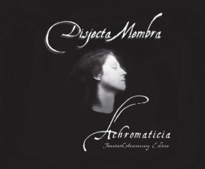 Disjecta Membra - Achromaticia: 20th Anniversary Edition