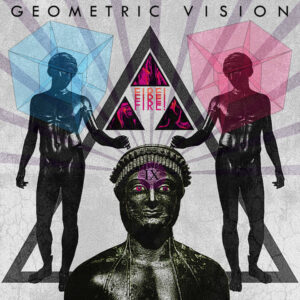 Geometric Vision - Fire! Fire! Fire!