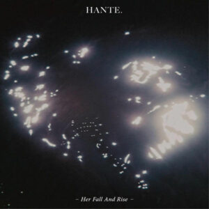 Hante - Her Fall And Rise