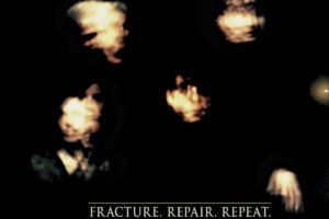 In Letter Form - Fracture. Repair. Repeat.