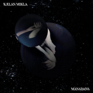 Kælan Mikla - Mánadans