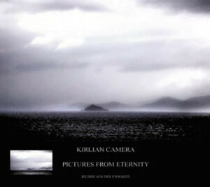 Kirlian Camera - Pictures From Eternity - Bilder Aus Der Ewigkeit