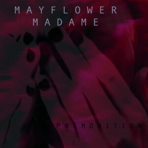 Mayflower Madame - Premonition