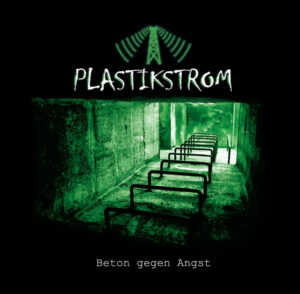 Plastikstrom - Beton gegen Angst