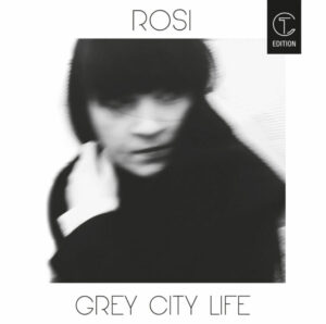 ROSI - Grey City Life