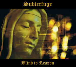 Subterfuge - Blind to Reason