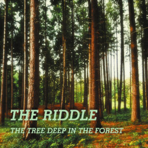 The Riddle - The Tree Deep In The Forest