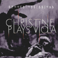 Christine Plays Viola - Spooky Obsessions