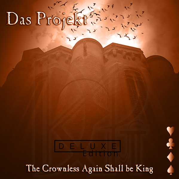 Das Projekt - The Crownless Again Shall be King (Deluxe 2017)