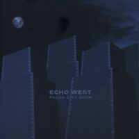 Echo West - Pagan City Goth
