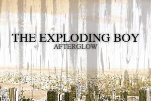 The Exploding Boy - Afterglow