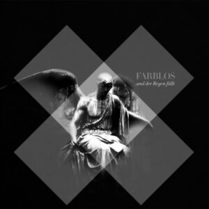 Farblos - .​.​.​Und Der Regen Fällt