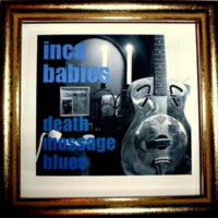 Inca Babies - Death Message Blues