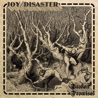 Joy/Disaster - Broken Promises