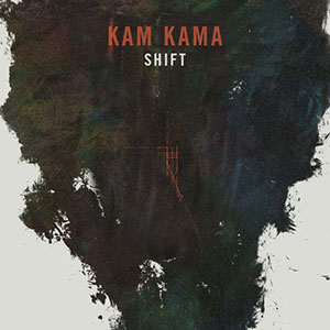 Kam Kama - Shift