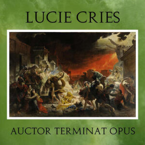Lucie Cries - Auctor Terminat Opus