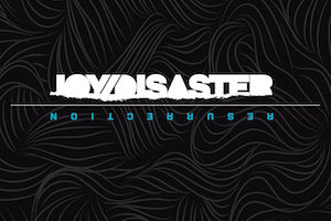 Joy/Disaster - Resurrection