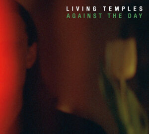 Living Temples - Against the Day