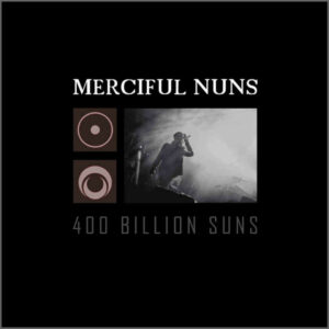 Merciful Nuns - 400 Billion Suns