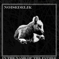 Noisedelik - In The Name Of The Father