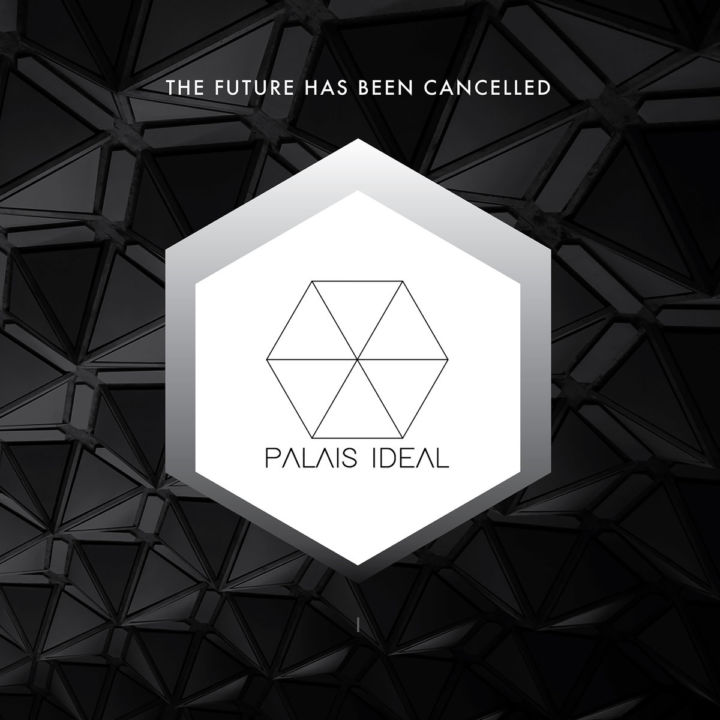 Palais Ideal - The Future Has Been Cancelled