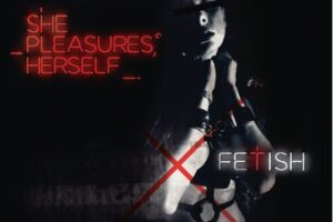 SHE PLEASURES HERSELF - FETISH
