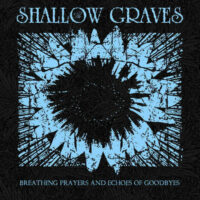 The Shallow Graves - Breathing Prayers And Echoes Of Goodbyes