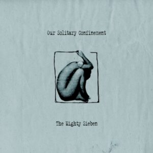 Sieben - Our Solitary Confinement