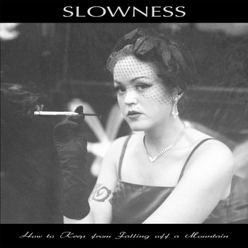 Slowness - How To Keep From Falling Off A Mountain