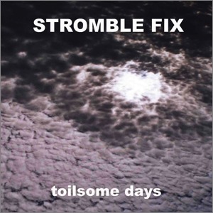 Stromble Fix - Toilsome Days