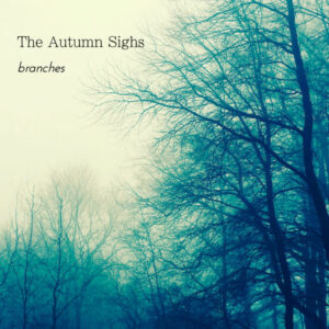 The Autumn Sighs - Branches