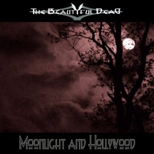 The Beautiful Dead - Moonlight And Hollywood