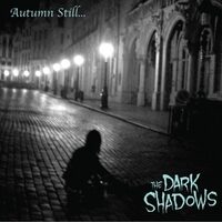 The Dark Shadows - Autumn Still...