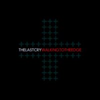 The Last Cry - Walking To The Edge