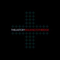 The Last Cry - Walking To The Edge