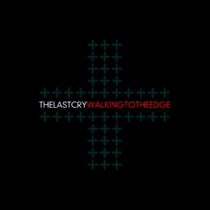 The Last Cry - Walking To The Edge