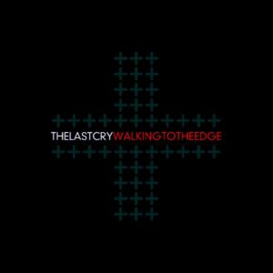 The Last Cry - Walking To The Edge