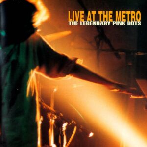 The Legendary Pink Dots - Live At The Metro